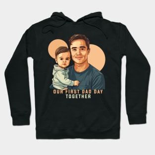 Our First Dad Day Together Hoodie